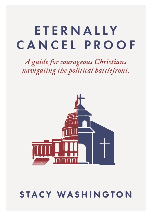 Stacy Washington, Author of Eternally Cancel Proof � A guide for courageous Christians navigating the political battlefront